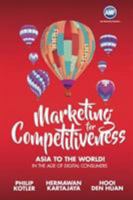 Marketing for Competitiveness: Asia to the World - In the Age of Digital Consumers 9813201967 Book Cover