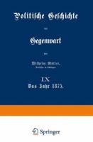 Politische Geschichte Der Gegenwart: IX Das Jahr 1875 3642983855 Book Cover