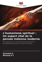 L'humanisme spirituel : Un aspect vital de la pensée indienne moderne: Une exposition de l'humanisme spirituel dans la philosophie des penseurs indiens modernes. 6205745895 Book Cover