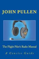 The Flight Pilot's Radio Manual 1495929124 Book Cover