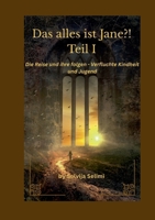 Das alles ist Jane?!: Die Reise und ihre folgen- Verfluchte Kindheit und Jugend (German Edition) 3695742534 Book Cover