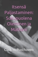 Itsensä Paljastaminen: Sukupuolena Oleminen ja Matkani (Finnish Edition) B0GHR8L9HF Book Cover