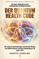 Der Quantum Health CODE: Wie moderne Quantenbiologie und Herzfeld-Medizin dein Biofeld aktiviert und deine Selbstheilung in 30 Tagen stärkt. ... komplette 60-Tage System") (German Edition) B0G7825RTF Book Cover
