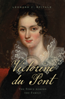 Victorine du Pont: The Force behind the Family 164453276X Book Cover