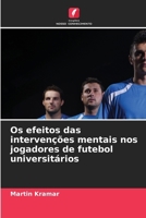Os efeitos das intervenções mentais nos jogadores de futebol universitários (Portuguese Edition) 6208182255 Book Cover