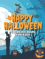 Happy Halloween Coloring Book for Kids: 30 Unique Designs Including Witches, Pumpkins, Ghosts, Monsters and More! B08JF5FWHC Book Cover