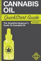 Cannabis Oil QuickStart Guide: The Simplified Beginner's Guide to Cannabis Oil 1945051418 Book Cover