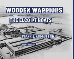 Wooden Warriors: The Elco PT Boats 1608885267 Book Cover