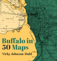 Buffalo in 50 Maps 1953368484 Book Cover