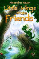 Little Wings Make Friends 1493711695 Book Cover