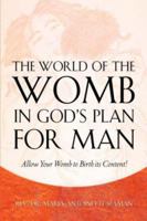 The World of the Womb in God's Plan for Man 1594675392 Book Cover