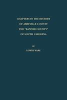 Chapters in the History of Abbeville County: The Banner County of South Carolina 0788457233 Book Cover