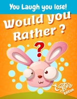 You Laugh You Lose - Would You Rather? ( Easter Edition ): A Funny Easter-Themed Question Answer Game for Kids & Family: Great gift for the basket Ideas For Boys, Girls, Kids and Teens B086LDT22M Book Cover