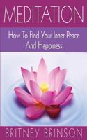 Meditation: How to Find Your Inner Peace and Happiness 1523756292 Book Cover