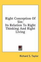 A Right Conception of Sin: Its Relation to Right Thinking and Right Living 0834101394 Book Cover