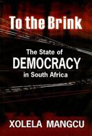 To the Brink: The State of Democracy in South Africa 1869141377 Book Cover