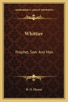 Whittier: Prophet, Seer And Man 3337034055 Book Cover