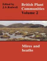 British Plant Communities, Volume 2: Mires and Heaths 0521627206 Book Cover
