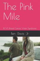 The Pink Mile: BCVS, Breast Cancer Victim Syndrome 1691925276 Book Cover