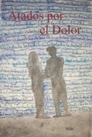 ATADOS POR EL DOLOR: QUIZÁS SEA EL MÁS FUERTE DE LOS DESTINOS (Spanish Edition) B09ZD149PF Book Cover