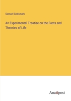 An Experimental Treatise on the Facts and Theories of Life 338217538X Book Cover