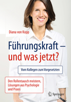 Führungskraft - und was jetzt?: Vom Kollegen zum Vorgesetzten: Den Rollentausch meistern, Lösungen aus Psychologie und Praxis 3662503611 Book Cover