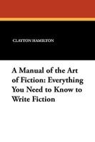 A Manual of the Art of Fiction 1557427909 Book Cover