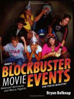 Group's Blockbuster Movie Events: Relevant Retreats and Movie Nights for Youth Ministry 0764427598 Book Cover