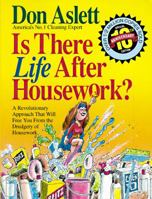 Is There Life After Housework?: A Revolutionary Approach to Cutting Your Cleaning Time by 75% 0898791650 Book Cover