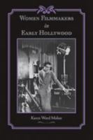 Women Filmmakers in Early Hollywood (Studies in Industry and Society) 0801890845 Book Cover