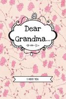 Dear Grandma...: Grief Journal Notebook For Grieving, Remembering And Mourning Your Grandmother - Bereavement Memorial Gift 1082017574 Book Cover