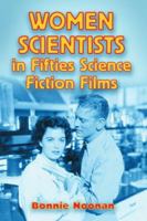 Women Scientists In Fifties Science Fiction Films 0786421304 Book Cover