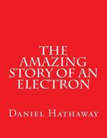 The Amazing Story of an Electron 1979829144 Book Cover