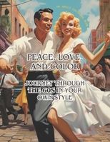 PEACE, LOVE AND COLOR: Journey through the 60s in Your Own Style B0CLL3D9SD Book Cover