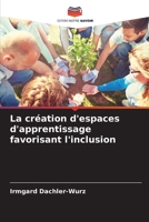 La création d'espaces d'apprentissage favorisant l'inclusion (French Edition) 6207810988 Book Cover