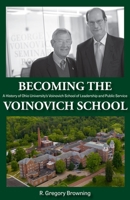 Becoming the Voinovich School: A History of Ohio University’s Voinovich School of Leadership and Public Service 0821426818 Book Cover
