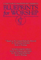 Blueprints for Worship: A User's Guide for United Methodist Congregations 0687033128 Book Cover