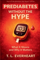 Prediabetes Without The Hype: What It Means and Why It Matters B0GX9BVDFJ Book Cover