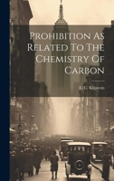 Prohibition As Related To The Chemistry Of Carbon 1021426865 Book Cover