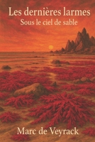 Les dernières larmes: Sous le ciel de sable (French Edition) B0FP99P523 Book Cover