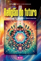 A Religi o Do Futuro (Portuguese Edition) 6500975812 Book Cover