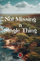 Not Missing a Single Thing 0645849677 Book Cover