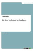Die Rolle des Leidens im Zarathustra 3640489721 Book Cover