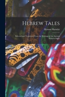 Hebrew Tales: Selected and Translated From the Writings of the Ancient Hebrew Sages 1016920431 Book Cover