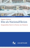 Ehe Als Nationalfiktion : Dargestelltes Recht Im Roman der Moderne 3476056570 Book Cover
