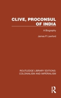 Clive, Proconsul of India: A biography 1032416432 Book Cover