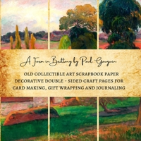 A Farm in Brittany by Paul Gauguin | Old Collectible Art Scrapbook Paper | Decorative Double - Sided Craft Pages for Card Making, Gift Wrapping and Journaling: Premium Scrapbooking Sheets B08QWHPRXN Book Cover