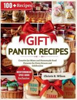 Gift Pantry Recipes: Creative Jar Mixes and Homemade Food Presents for Every Season and Celebration B0G3XB7S7F Book Cover