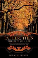 Father, Then the Eyes Can See 1626979391 Book Cover