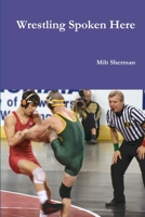 Wrestling Spoken Here 1105635864 Book Cover